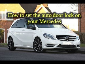 Comment désactiver la fermeture automatique des serrures d'une Mercedes Classe B ?