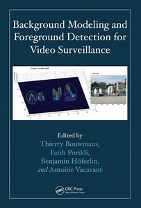 Background Modeling And Foreground Detection For Video Surve | 9781482205374 | Thierry... | bol
