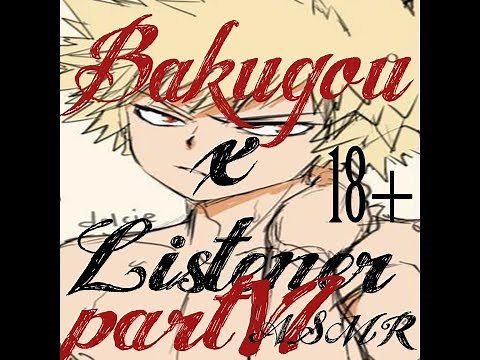 Bakugou x Listener ASMR pt 4 [My Hero Academia] Spicy