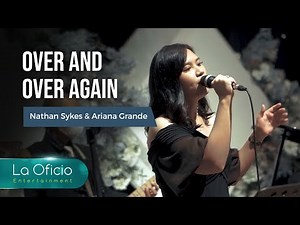 Over and Over Again - Nathan Sykes & Ariana Grande | Cover by La Oficio Entertainment