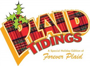 PLAID TIDINGS: A Special Holiday Edition of FOREVER PLAID - DEC 5TH-15TH - THE SAVANNAH CENTER They’re back for another “astro-technical” phenomena ride! THE PLAIDS Doo-wop group is brought back from heaven to bring a little harmony into a discordant world, which is the one thing Sparky, Jinx, Smudge, and Francis love to do— harmonize! In FOREVER PLAID: PLAID TIDINGS, the boys are sent back down to earth to debut their Christmas special. For the first time in New York, our favorite foursome retu