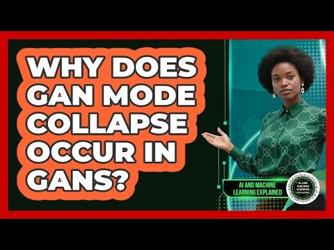 Why Does GAN Mode Collapse Occur In GANs? - AI and Machine Learning Explained