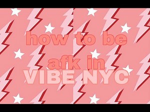 how to be afk in Vibe-NYC