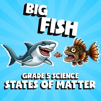 States of Matter BIG FISH Science Game - Grade 5 No Prep Review