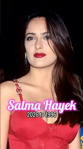 Salma Hayek transformation from 2026 to 1996