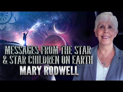 Mary Rodwell: Messages from the Star & Star Children on Earth
