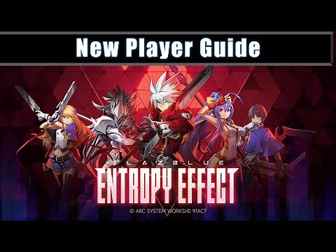 New Player Guide - Game Mechanics Explained | Blazblue Entropy Effect