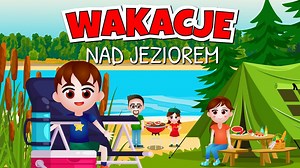 Kazio i BEZPIECZNE WAKACJE NAD JEZIOREM Bajka edukacyjna dla dzieci