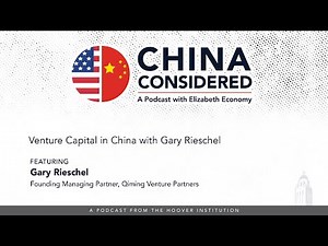 Venture Capital in China With Gary Rieschel | China Considered