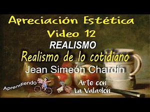 VIDEO 12: REALISM of the everyday in the 18th century: Still Lifes by Jean-Siméon Chardin. Apprec...