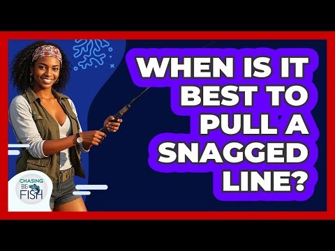 When Is It Best To Pull A Snagged Line?