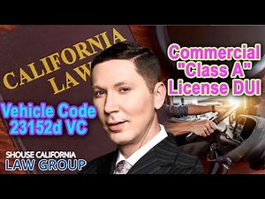 Vehicle Code 23152d VC - DUI with Commercial "Class A" License