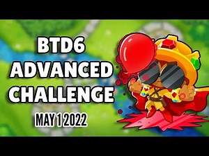 BTD6 Advanced Challenge - Mobile Friendly, No Micro (May 1 2022)