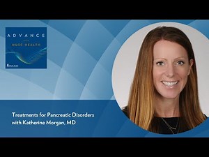 Treatments for Pancreatic Disorders with Katherine Morgan, MD