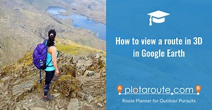 How To View A Route In 3D In Google Earth - plotaroute.com