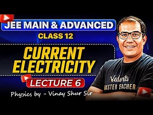 JEE 2026 | Current Electricity Class 12 | Lecture 6 | Vinay Sir