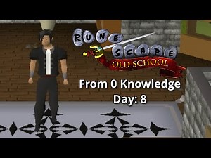 Old School Runescape from 0 knowledge Day 8 *NO SPOILERS/BACKSEATING UNLESS ASKED*