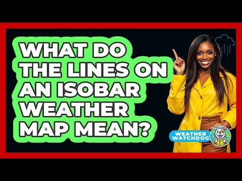 What Do The Lines On An Isobar Weather Map Mean? - Weather Watchdog