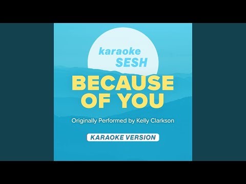 Because Of You (Originally Performed by Kelly Clarkson) (Karaoke Version)