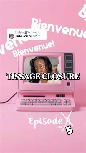Tuto Tissage Closure : Guide Complet