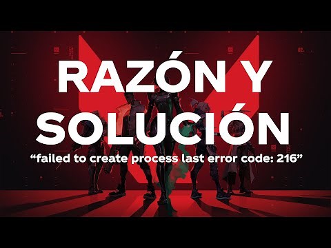 RAZÓN y SOLUCIÓN "Failed to create process last error code: 216"