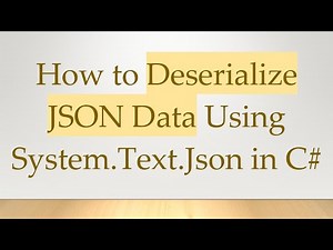 How to Deserialize JSON Data Using System.Text.Json in C#