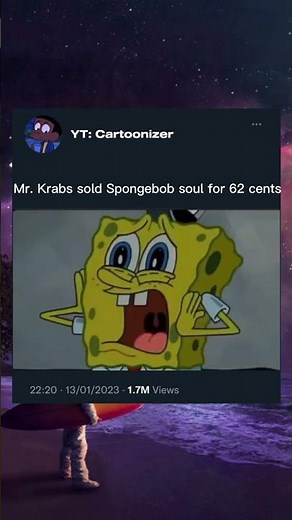 Mr Krabs sold Spongebob’s soul for 62 cents 😭
