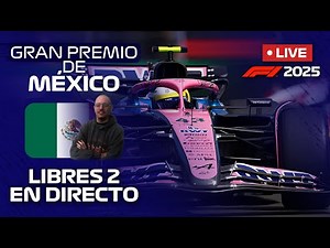 🔵F1 EN DIRECTO | GP de MÉXICO 2025 #20 | LIBRES 2