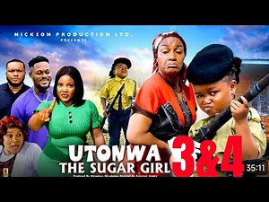 Utonwa The Sugar Girl (Complete Season 3&4)- Ebube Obio & Queen Nwokoye 2025 Latest Nigerian Movie
