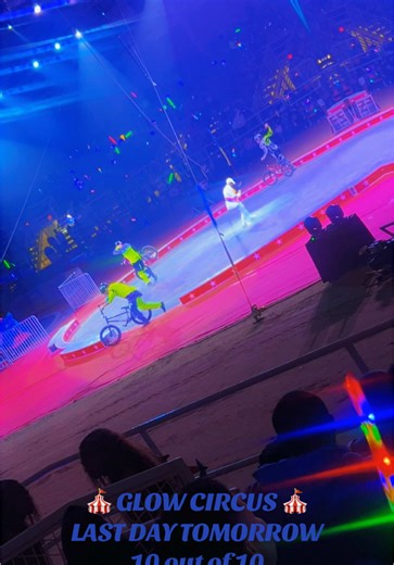 GLOW CIRCUS: Last Day Tomorrow! Don't Miss Out!