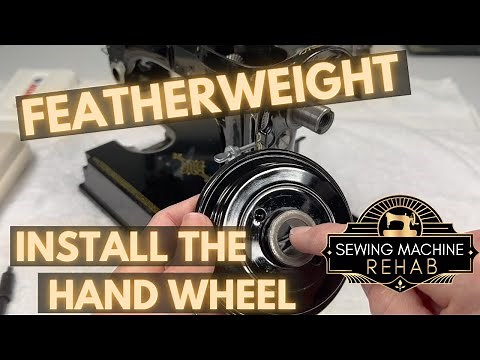 How to install the hand wheel on a Singer Featherweight: Restoration Series Part 11