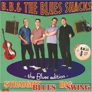 B.B. & The Blues Shacks - Straight Blues, Big Swing: The Blues Edition