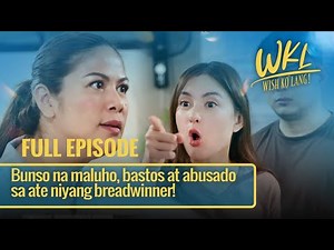 Bunso na maluho, bastos at abusado sa ate niyang breadwinner! (Full Episode) | Wish Ko Lang