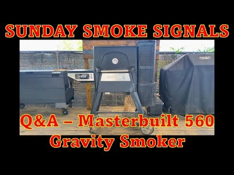 Sunday Smoke Signals #2 - Q&A - Masterbuilt 560 Gravity Smoker