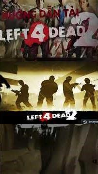 Hướng dẫn tải Mod Left 4 Dead 2 chơi cùng bạn bè cực dễ
