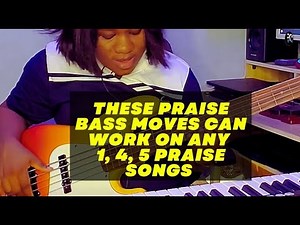 These Praise bass moves can work on any 1, 4, 5 Praise songs