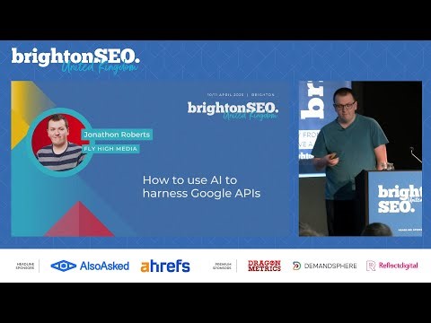 How to use AI to harness Google APIs - Jonathon Roberts - brightonSEO April 2025