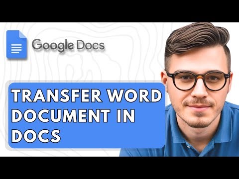 How To Transfer Word Document In Google Docs [2026 Guide]