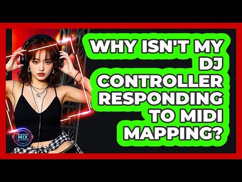 Why Isn't My DJ Controller Responding To MIDI Mapping? - Electronic Mix Masters