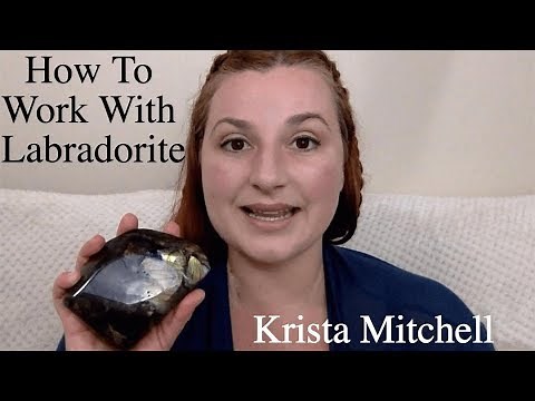 How To Work With Crystals: Labradorite