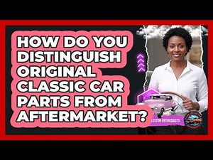 How Do You Distinguish Original Classic Car Parts From Aftermarket? - Car Collector Enthusiasts