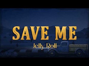 Jelly Roll - Save Me (Lyrics)