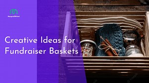 10 Ideas for Fundraiser Baskets - Be Creative And Raise More Money!