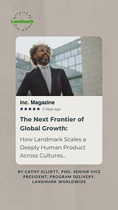 The Next Frontier of Global Growth: How Landmark Scales a Deeply Human Product Across Cultures https://www.inc.com/cathyelliot/the-next-frontier-of-global-growth-how-landmark-scales-a-deeply-human-product-across-cultures/91294399 BY CATHY ELLIOTT, PHD, SENIOR VICE PRESIDENT, PROGRAM DELIVERY, LANDMARK WORLDWIDE 📢 Important Note for iPhone Users: Some links may not open directly from Facebook. If that happens, just copy the link and paste it into Safari or Chrome to access the page. #LandmarkFor
