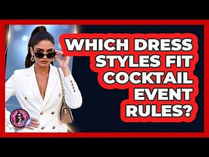 Which Dress Styles Fit Cocktail Event Rules?