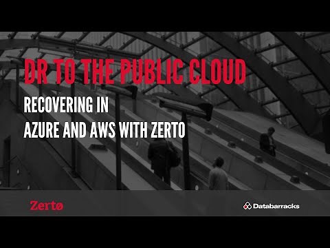 Disaster Recovery to the public cloud - Recovering in Azure and AWS with Zerto