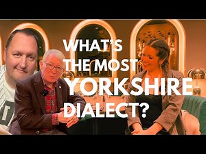 HOW TO TALK YORKSHIRE : Yorkshire accents & Yorkshire Dialect facts | Yorkshire Dialect Society
