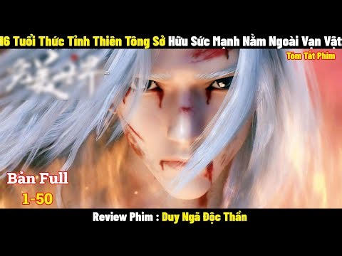 16 Tuổi Thức Tỉnh Thiên Tông Sở Hữu Sức Mạnh Nằm Ngoài Vạn Vật l Review Phim l Tóm Tắt Phim Hay 2024
