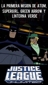 La primera misión de Atom, Supergirl, Green Arrow y Linterna Verde I Justice League Unlimited #batman #superman #linternaverde #LaMujerMaravilla #Flash #JusticeLeague #LaLigaDeLaJusticia #DC #dccomics | Soy Emge