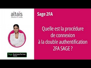 Sage Double authentification 2FA - Procédure pour savoir comment mettre en place cette connexion ?